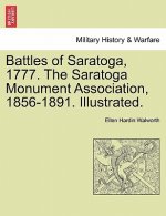 Battles of Saratoga, 1777. the Saratoga Monument Association, 1856-1891. Illustrated.
