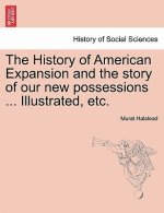 History of American Expansion and the story of our new possessions ... Illustrated, etc.