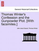 Thomas Winter's Confession and the Gunpowder Plot. [With Facsimiles.]