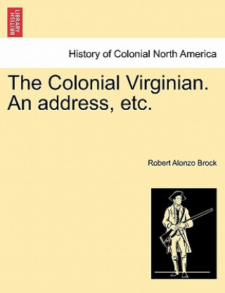 Colonial Virginian. an Address, Etc.