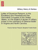Letter of Governor Peirpont, to His Excellency the President and the Honorable Congress of the United States, on the Subject of Abuse of Military Powe