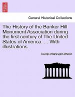 History of the Bunker Hill Monument Association During the First Century of the United States of America. ... with Illustrations.