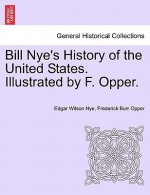Bill Nye's History of the United States. Illustrated by F. Opper.