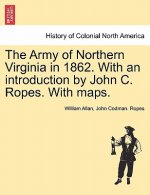 Army of Northern Virginia in 1862. With an introduction by John C. Ropes. With maps.
