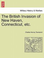British Invasion of New Haven, Connecticut, Etc.