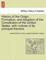 History of the Origin, Formation, and Adoption of the Constitution of the United States, with Notices of Its Principal Framers.