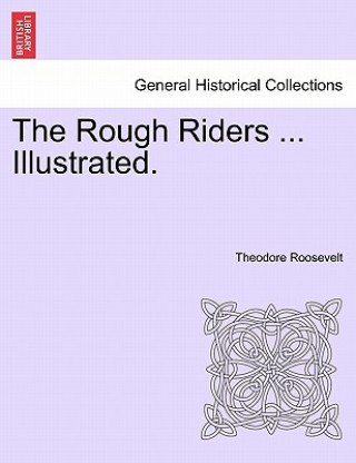 Rough Riders ... Illustrated.