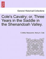 Cole's Cavalry; Or, Three Years in the Saddle in the Shenandoah Valley.