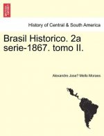 Brasil Historico. 2a Serie-1867. Tomo II.