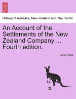 Account of the Settlements of the New Zealand Company ... Fourth Edition.