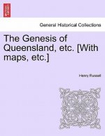 Genesis of Queensland, etc. [With maps, etc.]