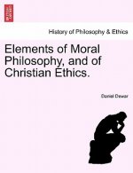 Elements of Moral Philosophy, and of Christian Ethics.