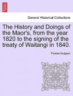 History and Doings of the Maor's, from the Year 1820 to the Signing of the Treaty of Waitangi in 1840.