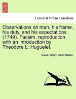 Observations on man, his frame, his duty, and his expectations (1749). Facsim. reproduction with an introduction by Theodore L. Huguelet. PART THE FIR