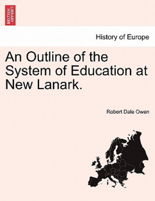 Outline of the System of Education at New Lanark.