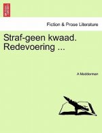 Straf-Geen Kwaad. Redevoering ...