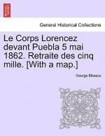 Le Corps Lorencez Devant Puebla 5 Mai 1862. Retraite Des Cinq Mille. [with a Map.]