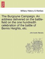 Burgoyne Campaign. an Address Delivered on the Battle-Field on the One Hundredth Celebration of the Battle of Bemis Heights, Etc.