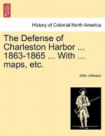 Defense of Charleston Harbor ... 1863-1865 ... With ... maps, etc.