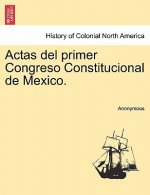 Actas del Primer Congreso Constitucional de Mexico.