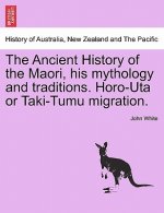 Ancient History of the Maori, His Mythology and Traditions. Horo-Uta or Taki-Tumu Migration.
