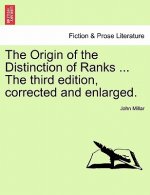 Origin of the Distinction of Ranks ... the Third Edition, Corrected and Enlarged.