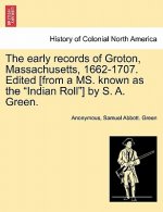 Early Records of Groton, Massachusetts, 1662-1707. Edited [From a Ms. Known as the 