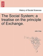 Social System; A Treatise on the Principle of Exchange.