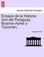 Ensayo de La Historia Civil del Paraguay, Buenos-Ayres y Tucuman. Tomo Primero, Secunda Edicion
