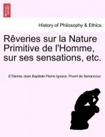 R Veries Sur La Nature Primitive de L'Homme, Sur Ses Sensations, Etc.