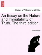 Essay on the Nature and Immutability of Truth. The third edition.
