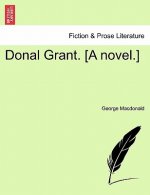 Donal Grant. [A Novel.] Vol. I.