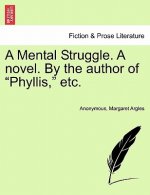Mental Struggle. a Novel. by the Author of 