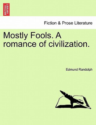 Mostly Fools. a Romance of Civilization. Vol. II