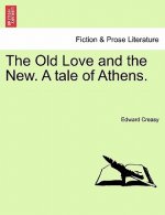 Old Love and the New. a Tale of Athens.