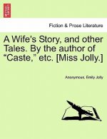 Wife's Story, and Other Tales. by the Author of 