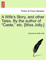 Wife's Story, and Other Tales. by the Author of 