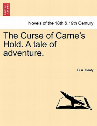 Curse of Carne's Hold. a Tale of Adventure. Vol. II