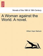 Woman Against the World. a Novel.