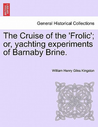 Cruise of the 'frolic'; Or, Yachting Experiments of Barnaby Brine.