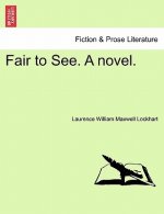 Fair to See. a Novel. New Edition.