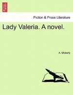 Lady Valeria. a Novel. Vol. III.