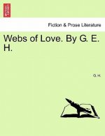 Webs of Love. by G. E. H.