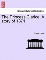 Princess Clarice. a Story of 1871.