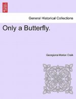 Only a Butterfly.