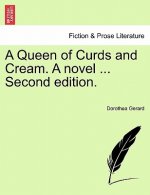 Queen of Curds and Cream. a Novel ... Second Edition.