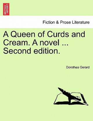 Queen of Curds and Cream. a Novel. Vol. III, Second Edition.