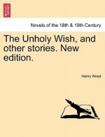 Unholy Wish, and Other Stories. New Edition.