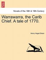 Warrawarra, the Carib Chief. a Tale of 1770.