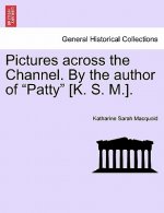 Pictures Across the Channel. by the Author of 